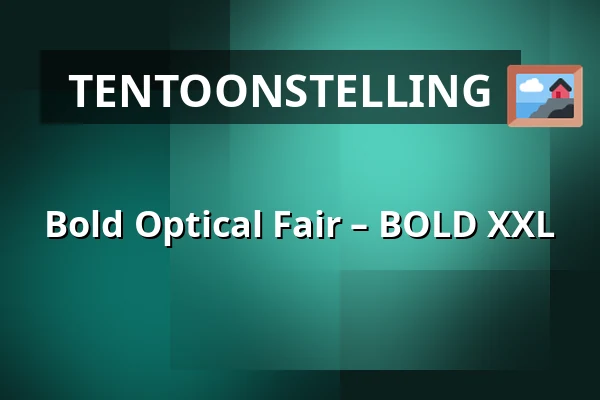 Bold Optical Fair – BOLD XXL — Brabanthallen, 's-Hertogenbosch
