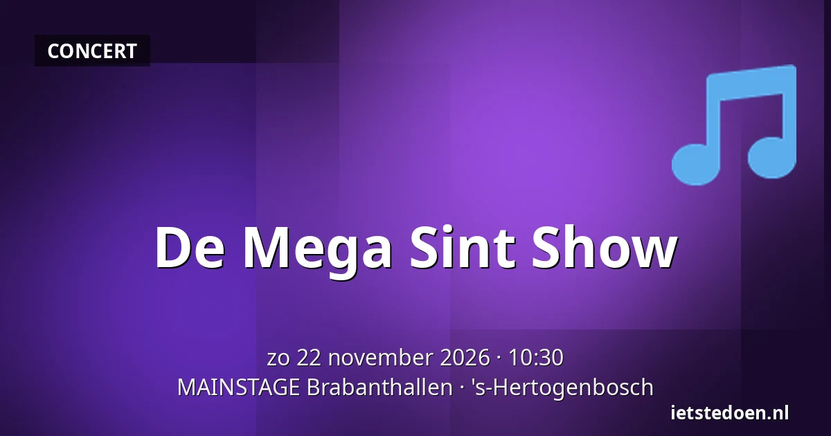 De Mega Sint Show — MAINSTAGE Brabanthallen, 's-Hertogenbosch