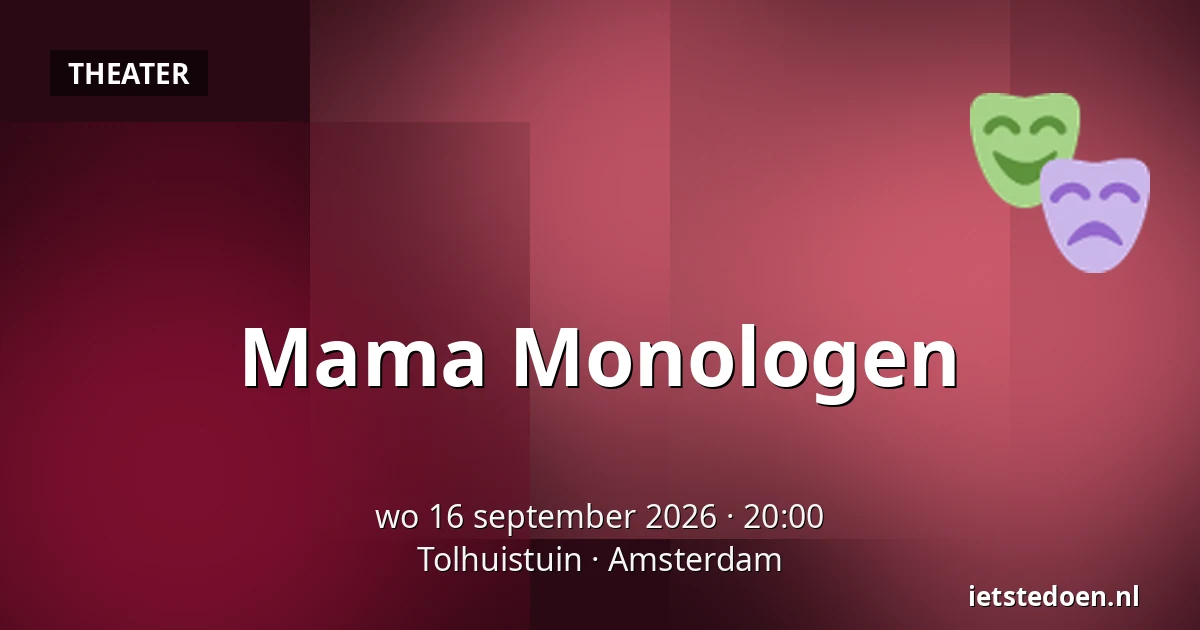 Mama Monologen — Tolhuistuin, Amsterdam