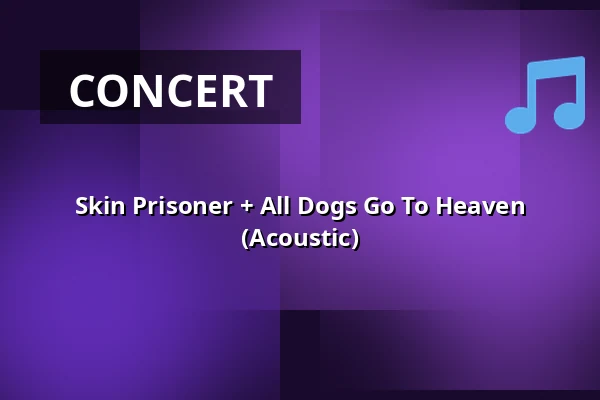 Skin Prisoner + All Dogs Go To Heaven (Acoustic) — ACU, Utrecht