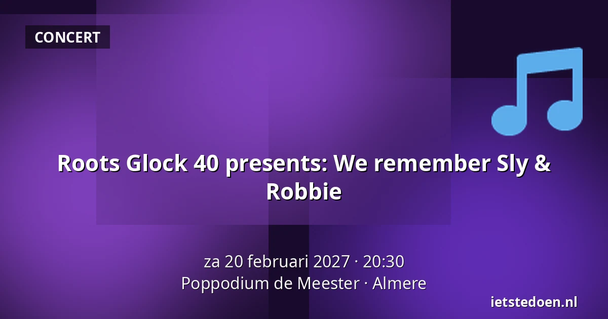 Roots Glock 40 presents: We remember Sly & Robbie — Poppodium de Meester, Almere