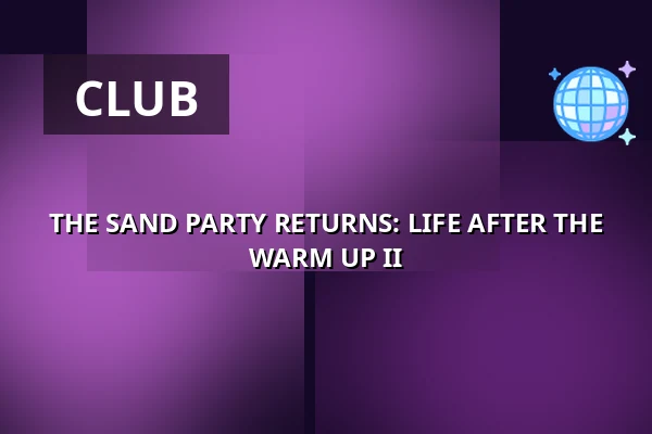 THE SAND PARTY RETURNS: LIFE AFTER THE WARM UP II — The Grey Space in the Middle, Den Haag