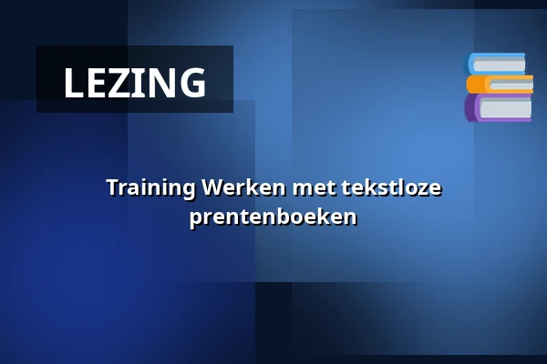 Training Werken met tekstloze prentenboeken — de Bibliotheek Neede, Neede