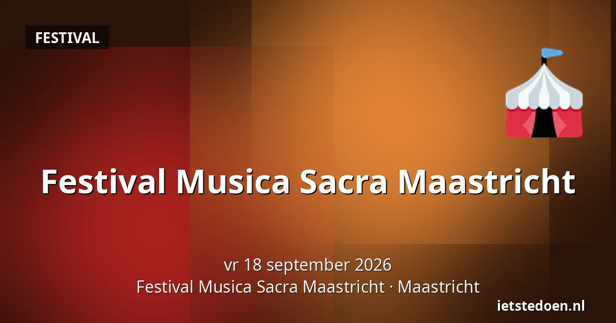 Festival Musica Sacra Maastricht — Festival Musica Sacra Maastricht, Maastricht