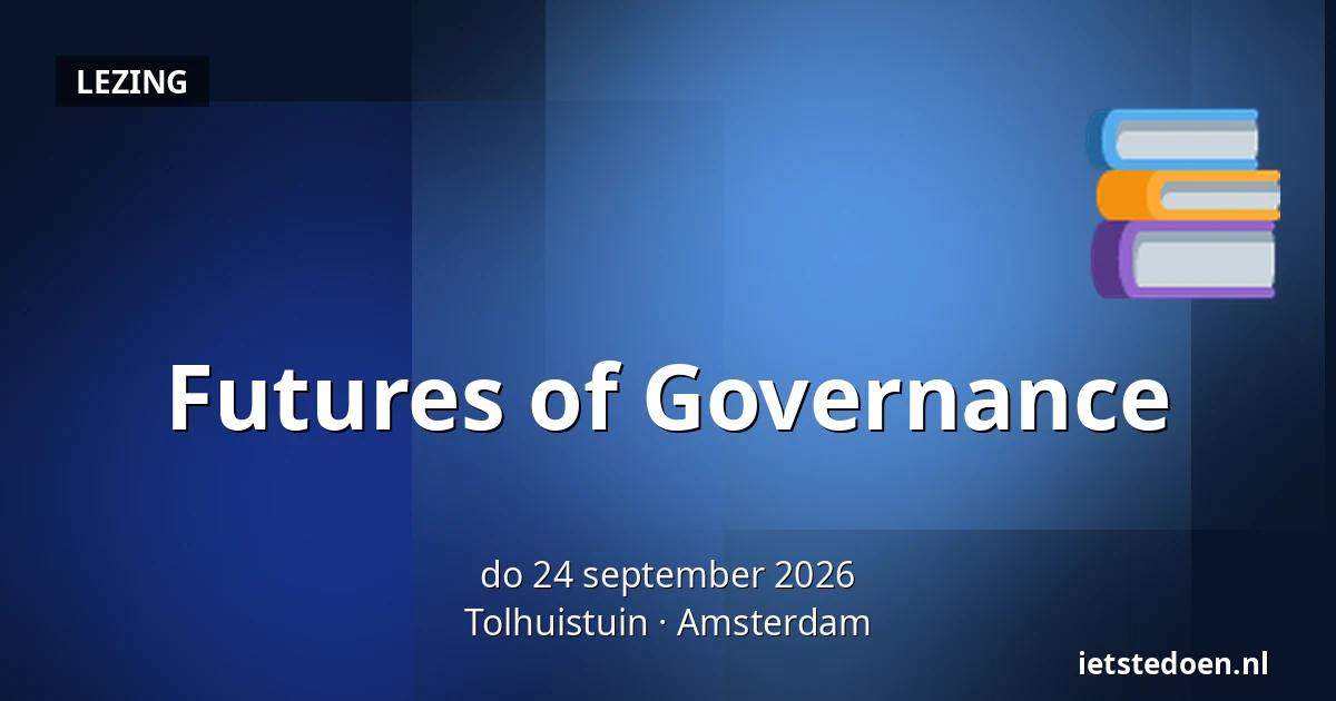 Futures of Governance — Tolhuistuin, Amsterdam