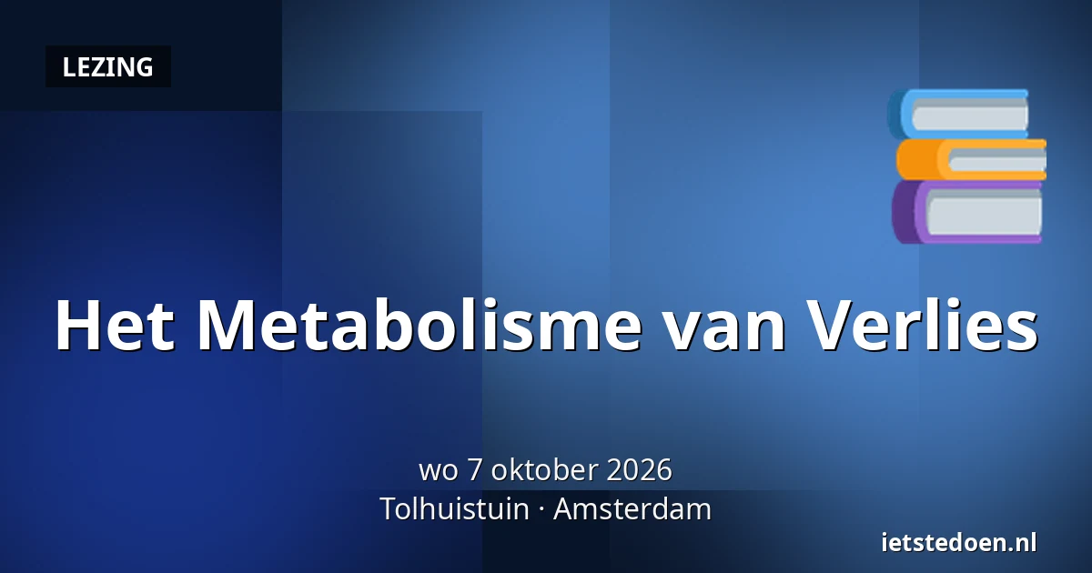 Het Metabolisme van Verlies — Tolhuistuin, Amsterdam