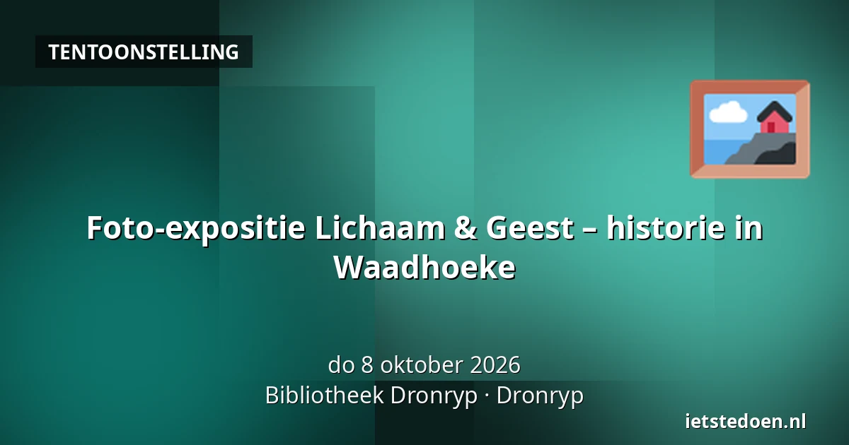 Foto-expositie Lichaam & Geest – historie in Waadhoeke — Bibliotheek Dronryp, Dronryp
