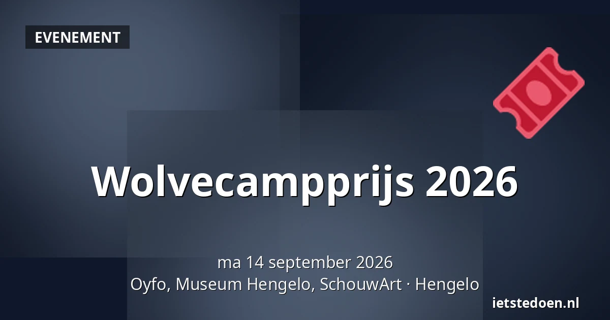 Wolvecampprijs 2026 — Oyfo, Museum Hengelo, SchouwArt, Hengelo
