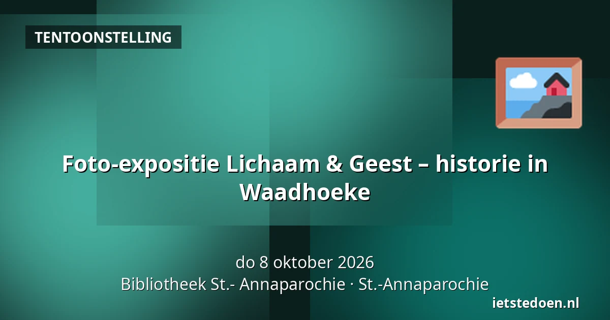 Foto-expositie Lichaam & Geest – historie in Waadhoeke — Bibliotheek St.- Annaparochie, St.-Annaparochie