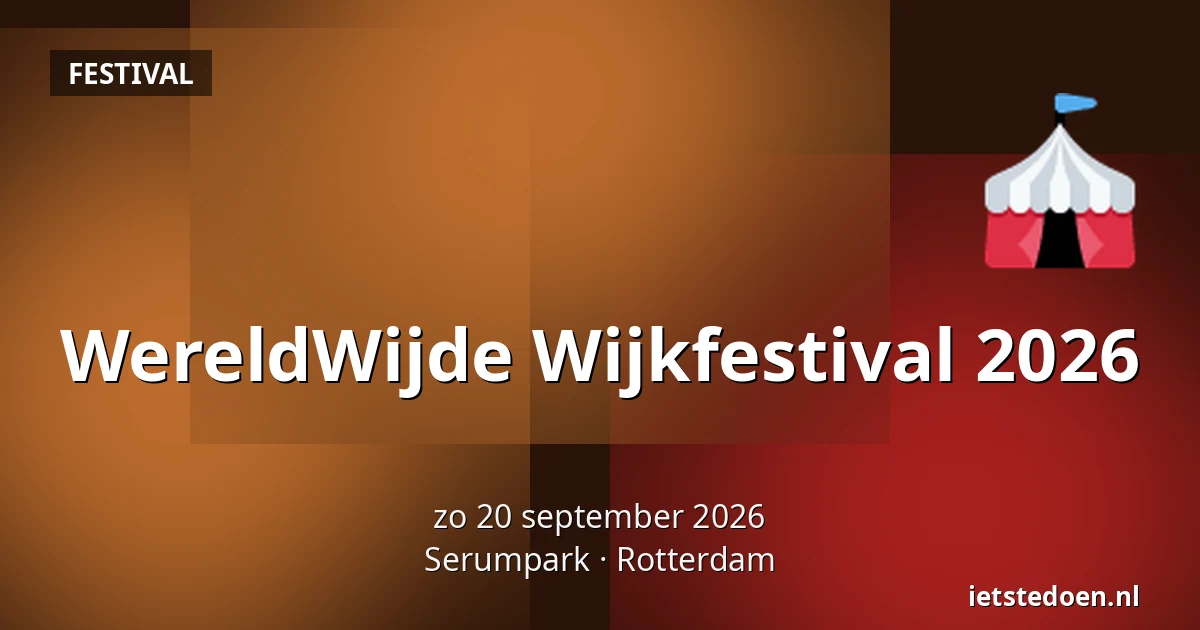 WereldWijde Wijkfestival 2026 — Serumpark, Rotterdam