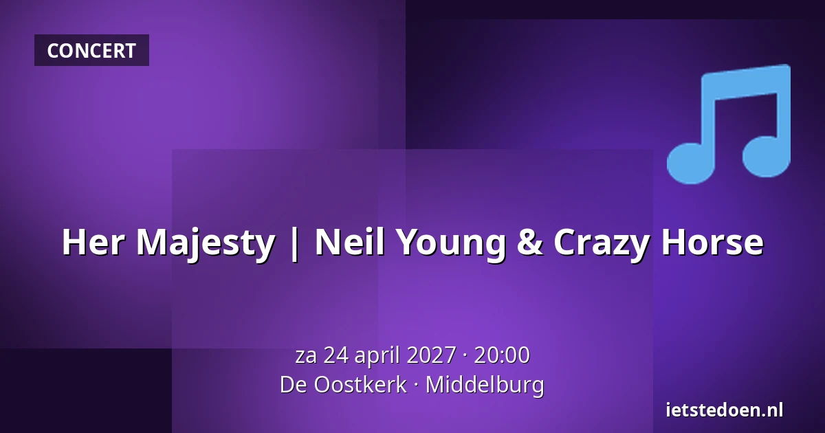 Her Majesty | Neil Young & Crazy Horse — De Oostkerk, Middelburg