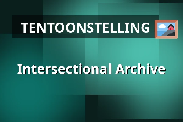 Intersectional Archive β Framer Framed, Amsterdam