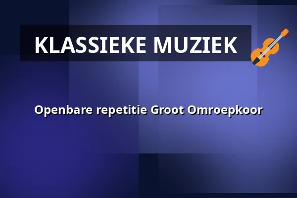 Openbare repetitie Groot Omroepkoor — Heuvellaan Hilversum, Hilversum