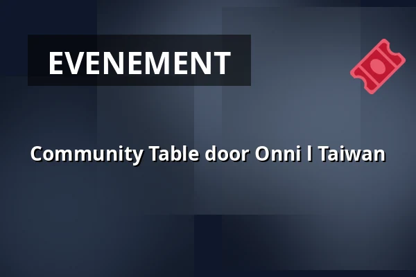 Community Table door Onni l Taiwan — Studio de Bakkerij, Rotterdam