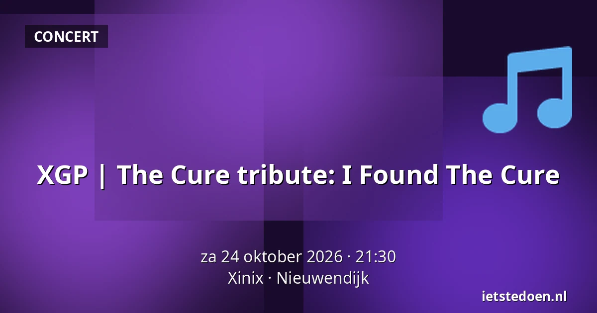 XGP | The Cure tribute: I Found The Cure — Xinix, Nieuwendijk
