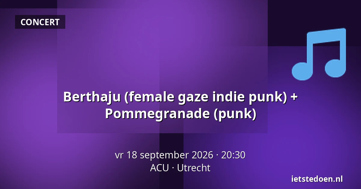 Berthaju (female gaze indie punk) + Pommegranade (punk) — ACU, Utrecht