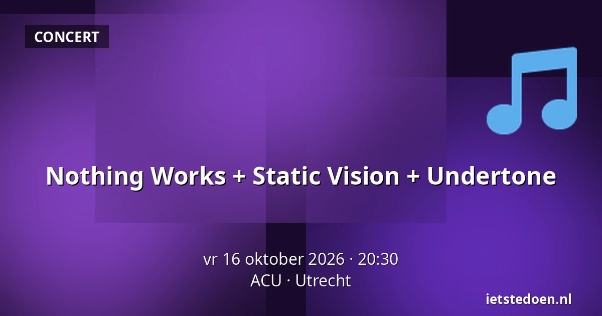 Nothing Works + Static Vision + Undertone — ACU, Utrecht