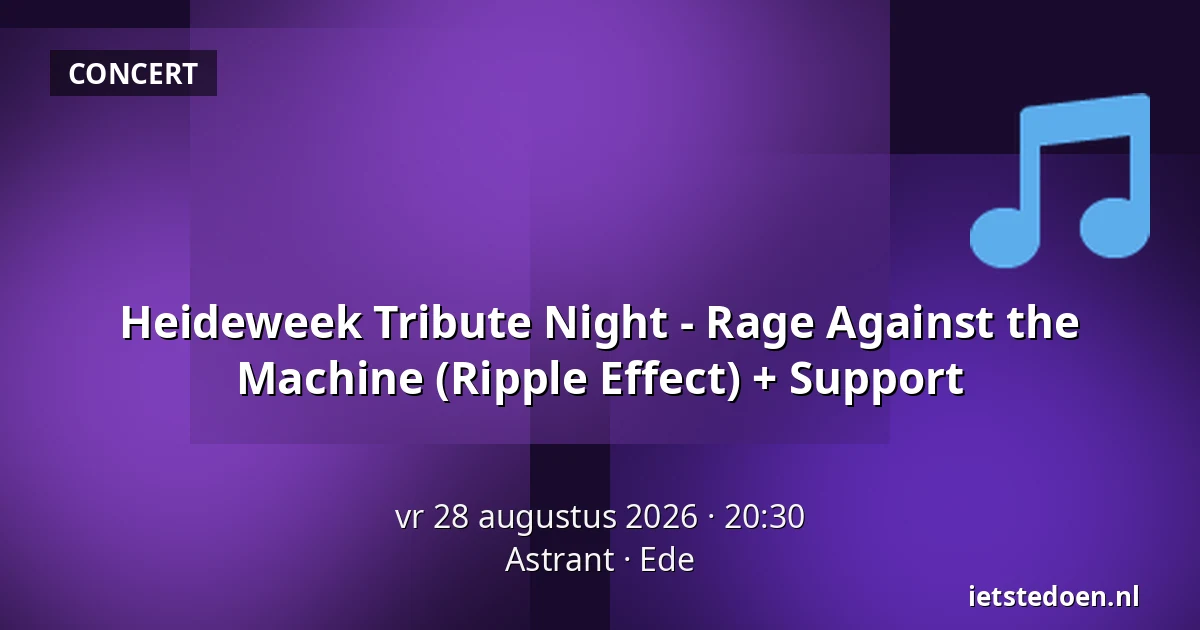 Heideweek Tribute Night - Rage Against the Machine (Ripple Effect) + Support — Astrant, Ede