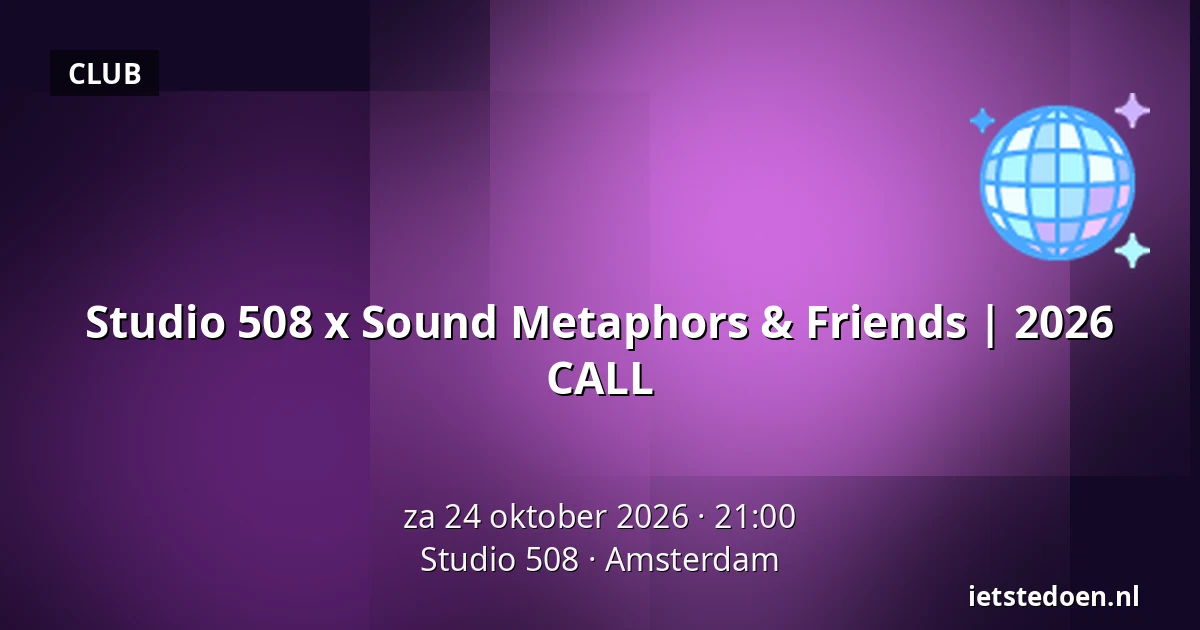 Studio 508 x Sound Metaphors & Friends | 2026 CALL — Studio 508, Amsterdam
