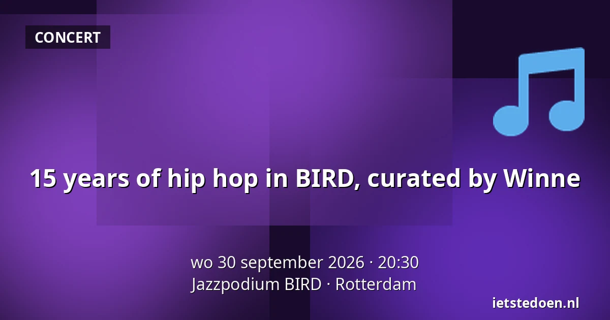 15 years of hip hop in BIRD, curated by Winne — Jazzpodium BIRD, Rotterdam