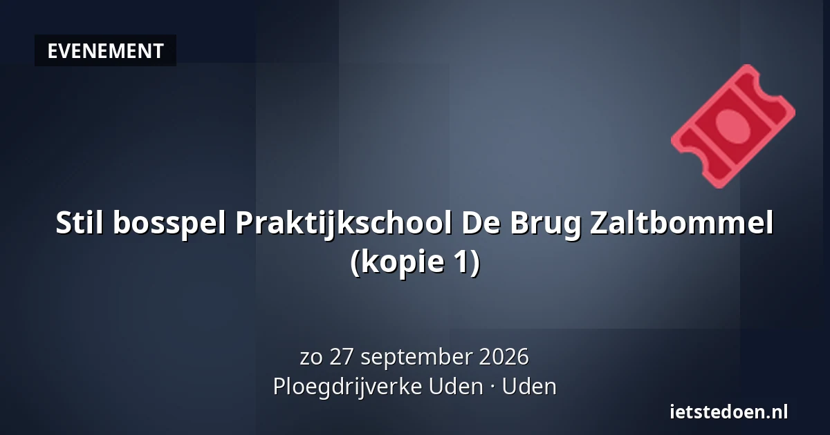 Stil bosspel Praktijkschool De Brug Zaltbommel (kopie 1) — Ploegdrijverke Uden, Uden