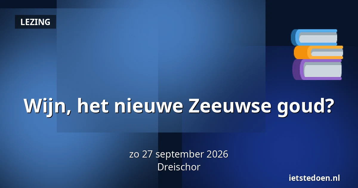 Wijn, het nieuwe Zeeuwse goud? — Molenweg 3, Dreischor