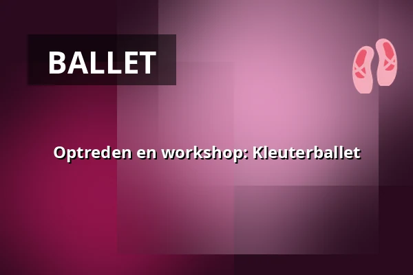 Optreden en workshop: Kleuterballet — Veenendaal
