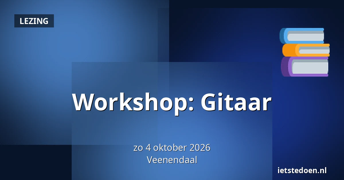 Workshop: Gitaar — Kees Stipplein 72, Veenendaal