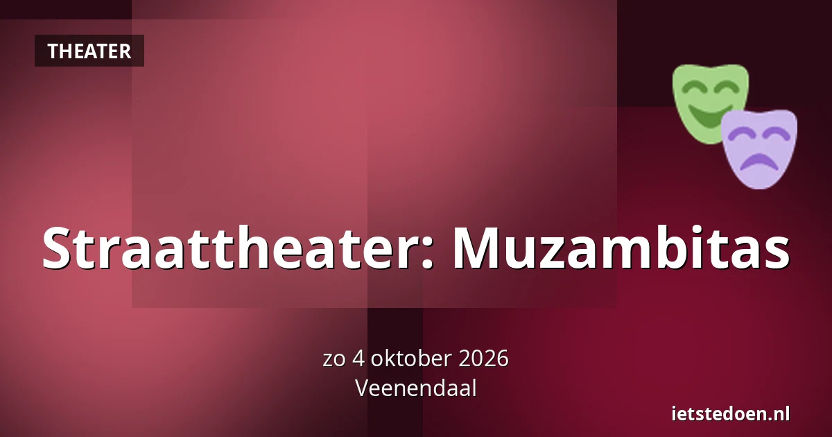 Straattheater: Muzambitas — Hoofdstraat 30, Veenendaal
