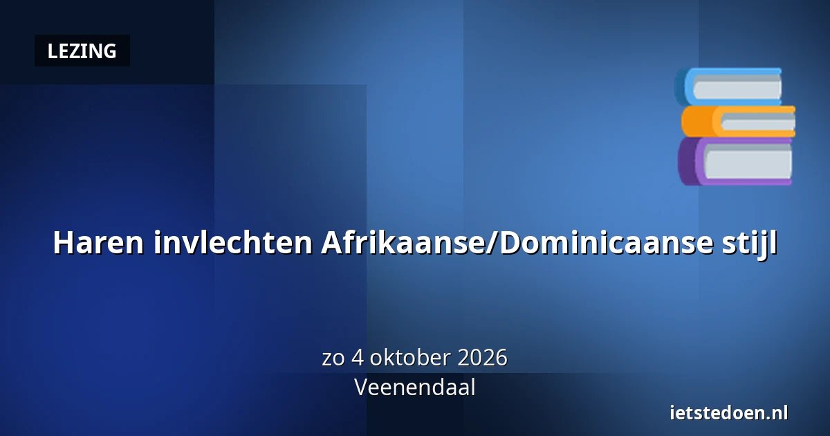 Haren invlechten Afrikaanse/Dominicaanse stijl — Kees Stipplein 74, Veenendaal