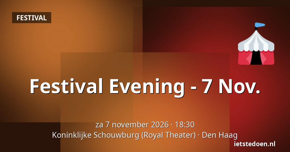 Festival Evening - 7 Nov. — Koninklijke Schouwburg (Royal Theater), Den Haag