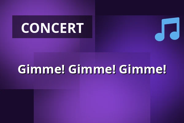 Gimme! Gimme! Gimme! — De Spot, Middelburg