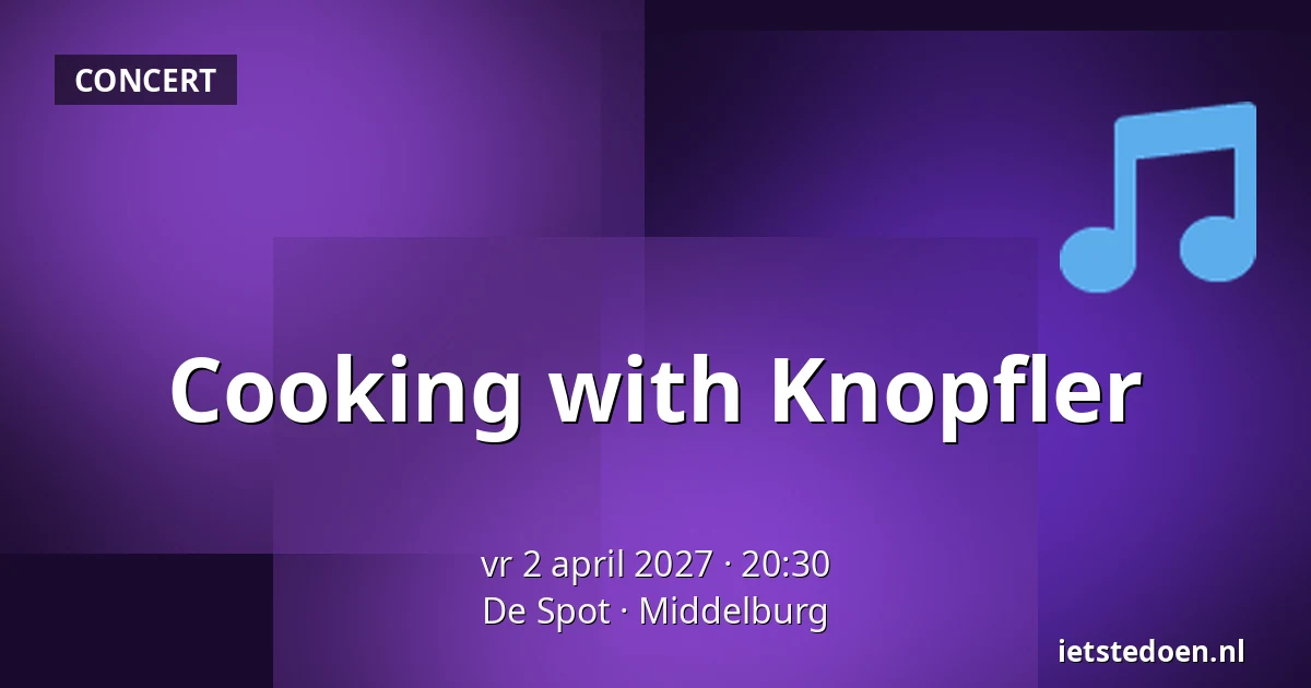 Cooking with Knopfler — De Spot, Middelburg