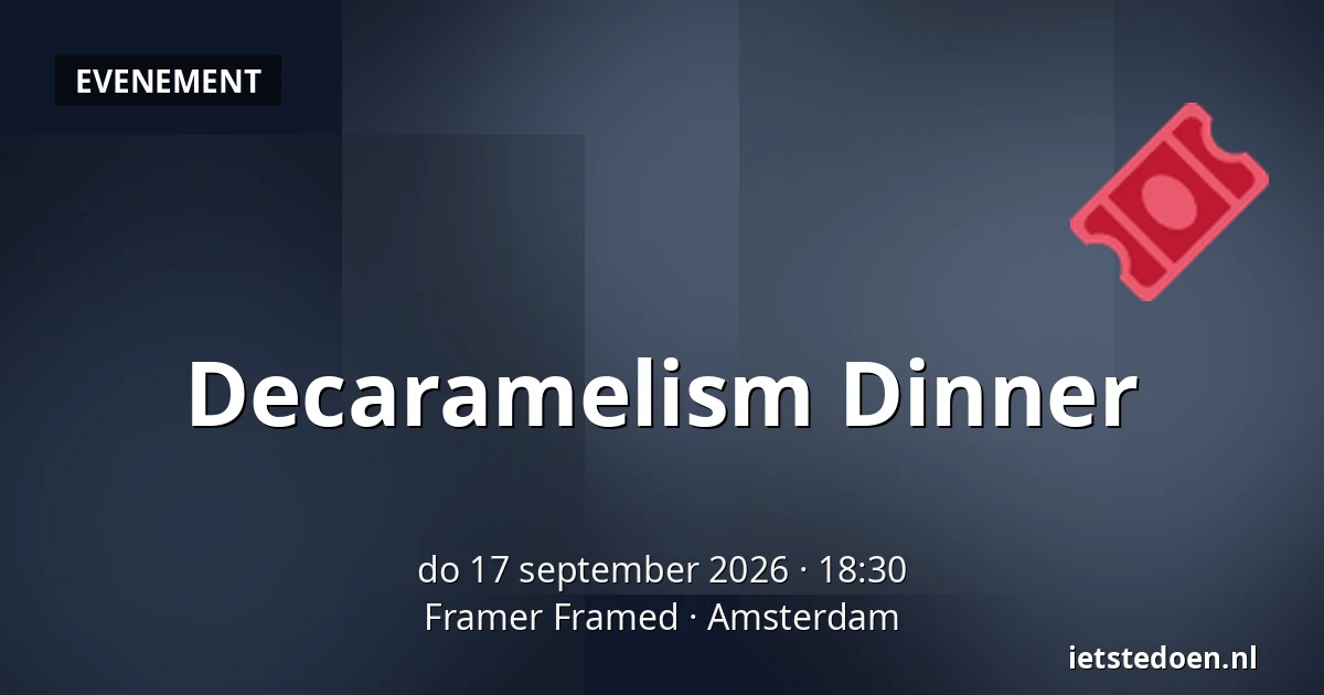 Decaramelism Dinner — Framer Framed, Amsterdam