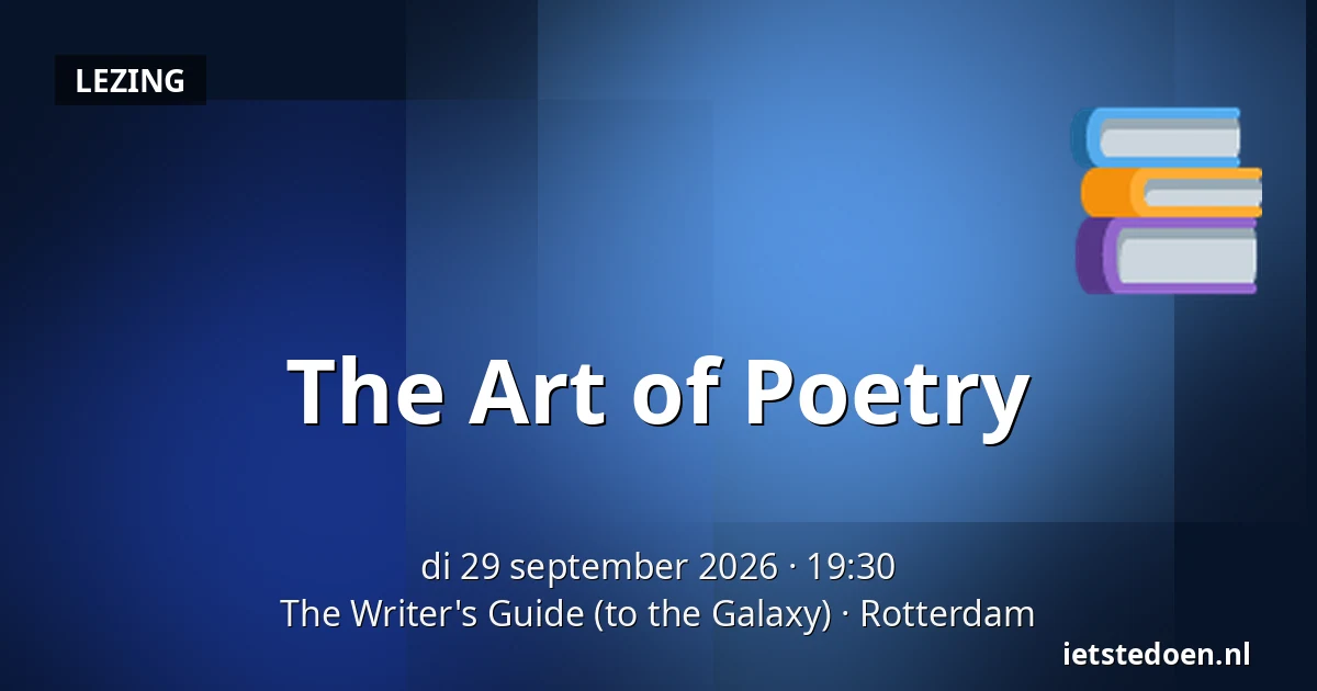 The Art of Poetry — The Writer's Guide (to the Galaxy), Rotterdam