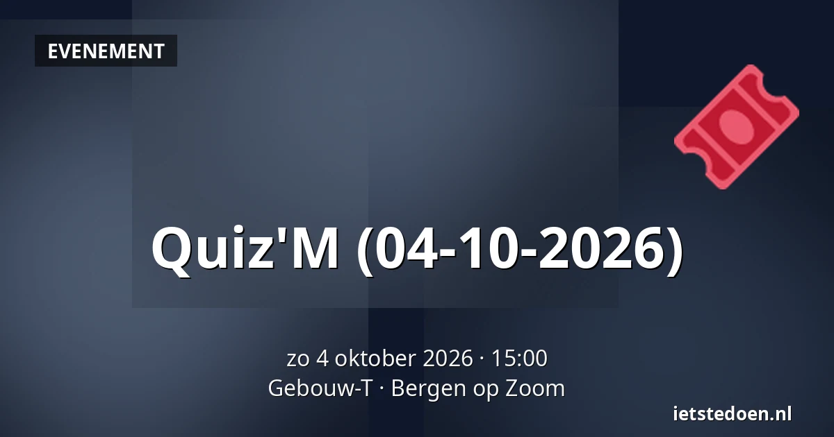 Quiz'M (04-10-2026) — Gebouw-T, Bergen op Zoom