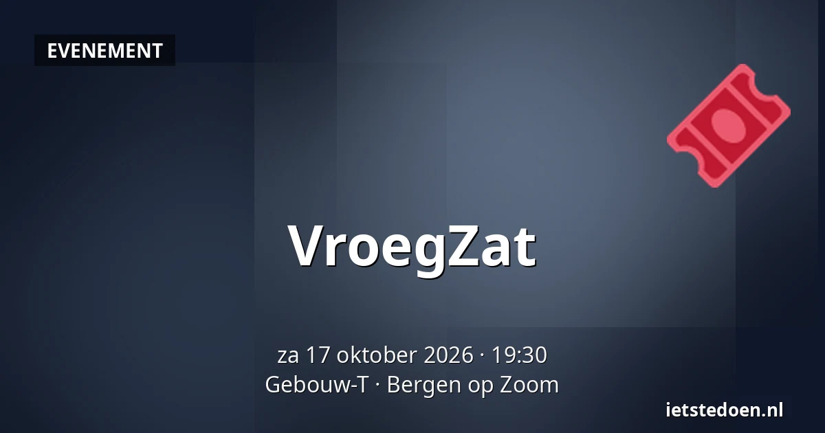 VroegZat — Gebouw-T, Bergen op Zoom