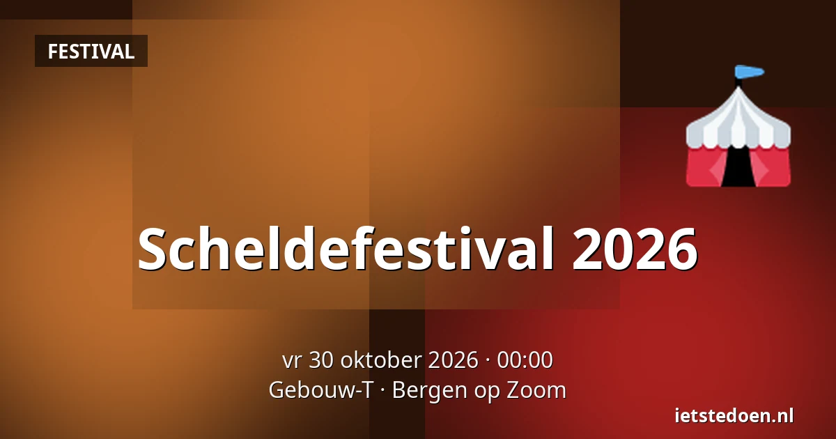Scheldefestival 2026 — Gebouw-T, Bergen op Zoom