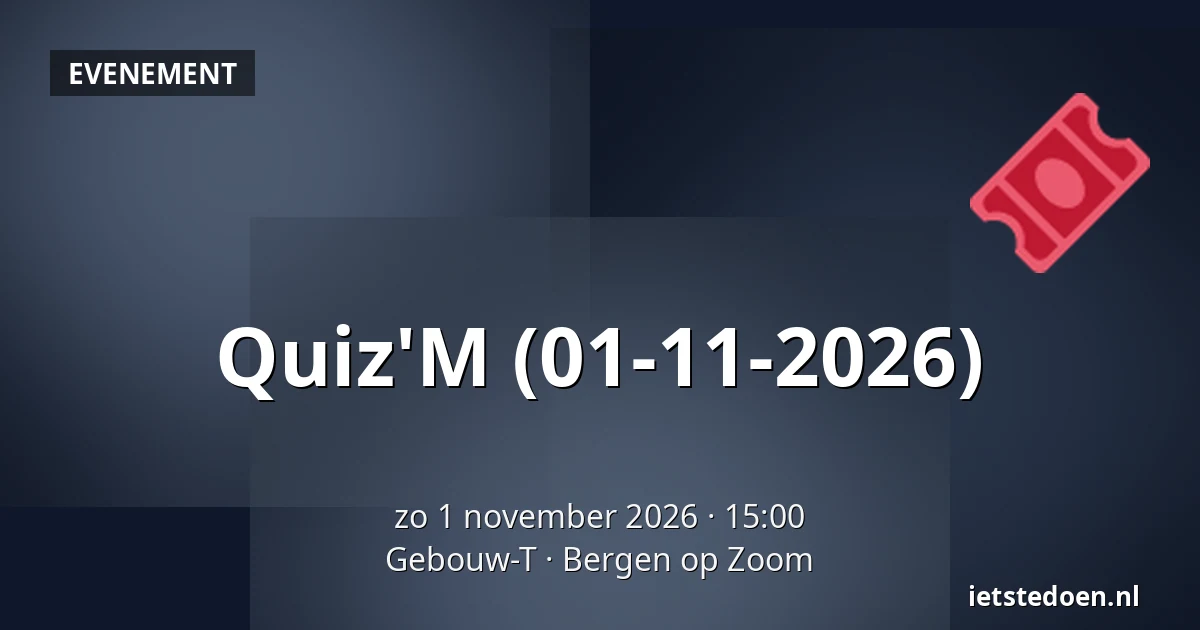 Quiz'M (01-11-2026) — Gebouw-T, Bergen op Zoom