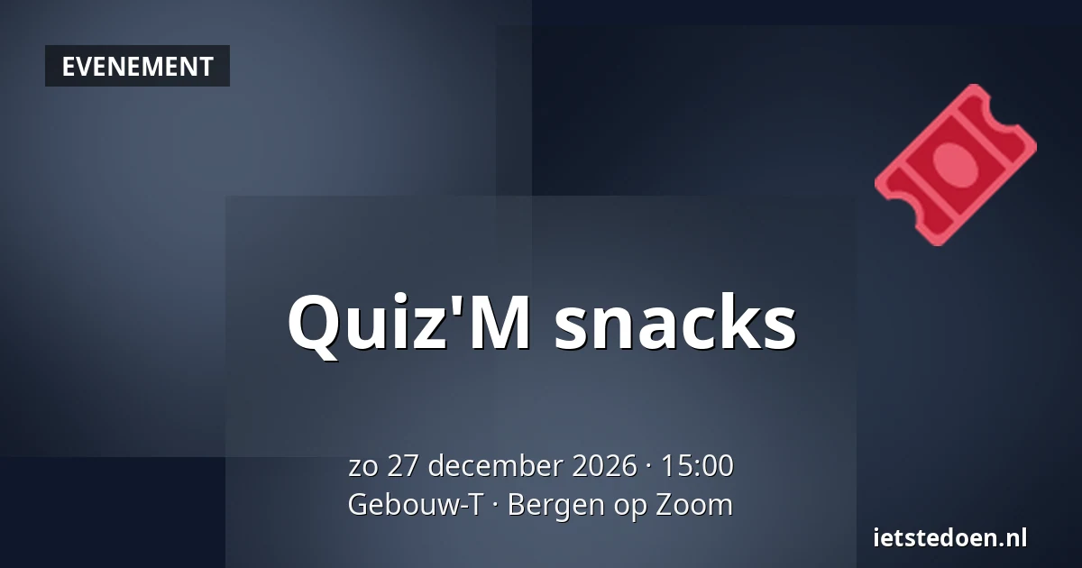 Quiz'M snacks — Gebouw-T, Bergen op Zoom