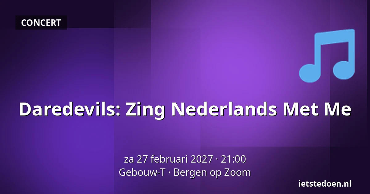 Daredevils: Zing Nederlands Met Me — Gebouw-T, Bergen op Zoom