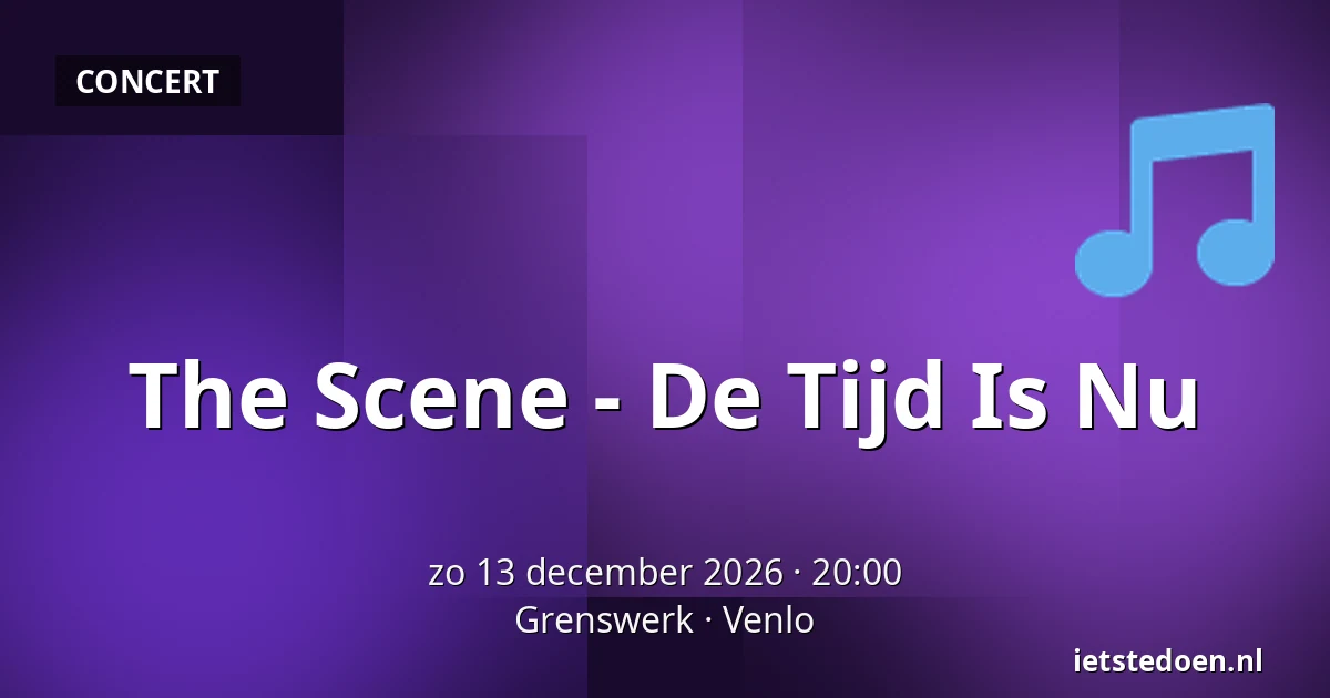The Scene - De Tijd Is Nu — Grenswerk, Venlo