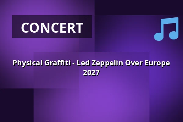 Physical Graffiti - Led Zeppelin Over Europe 2027 — Grenswerk, Venlo