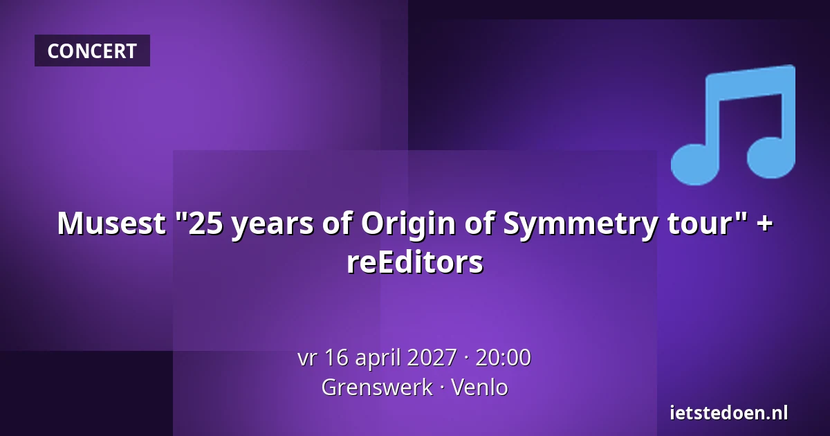 Musest "25 years of Origin of Symmetry tour" + reEditors — Grenswerk, Venlo