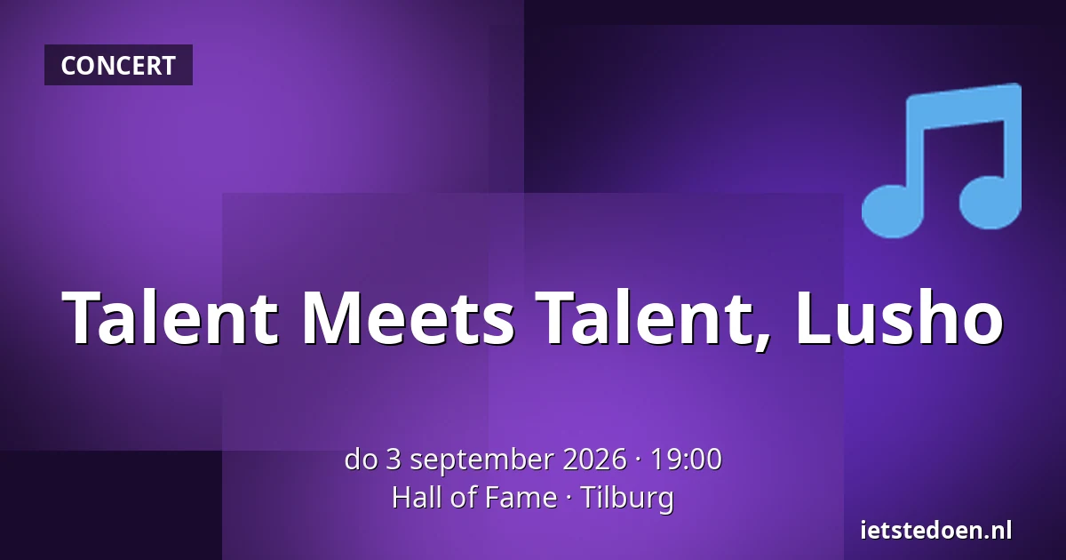 Talent Meets Talent, Lusho — Hall of Fame, Tilburg