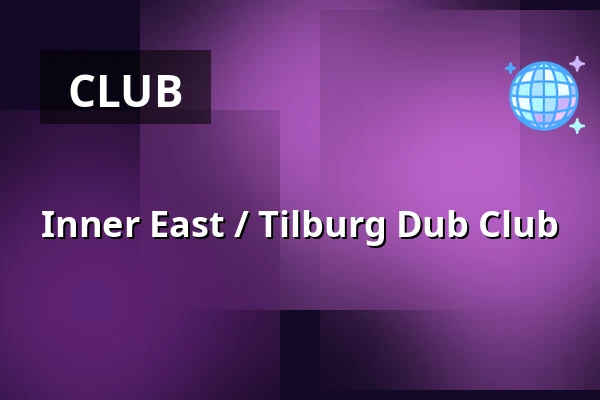 Inner East / Tilburg Dub Club — Hall of Fame, Tilburg