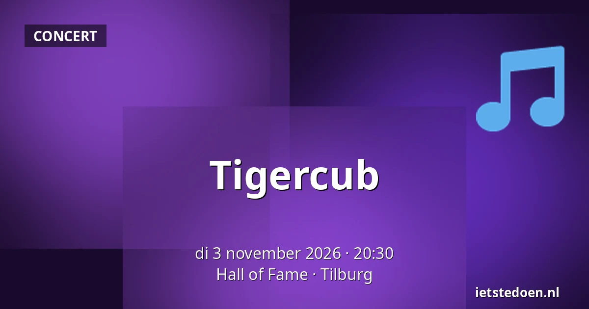 Tigercub — Hall of Fame, Tilburg