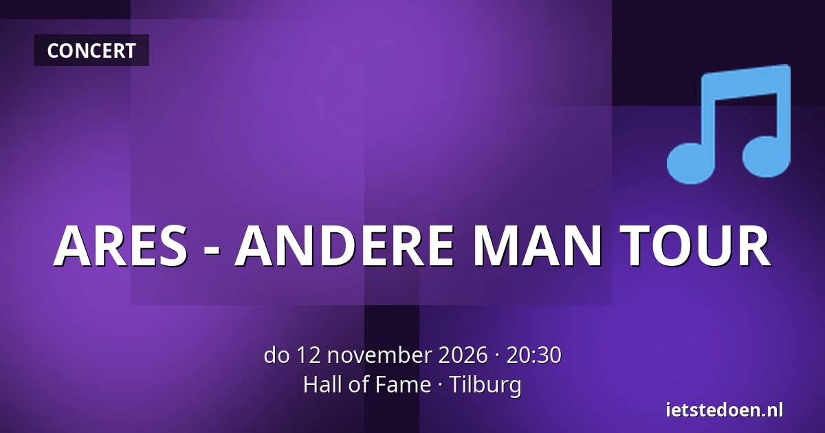 ARES - ANDERE MAN TOUR — Hall of Fame, Tilburg