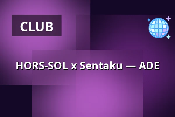 HORS-SOL x Sentaku — ADE — Hasta La Vista, Baby, Amsterdam