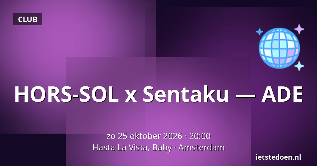 HORS-SOL x Sentaku — ADE — Hasta La Vista, Baby, Amsterdam